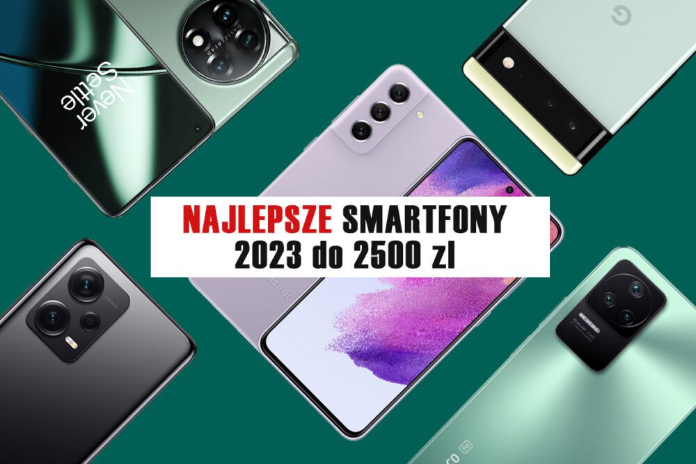 Najlepsze smartfony do 2500 zł